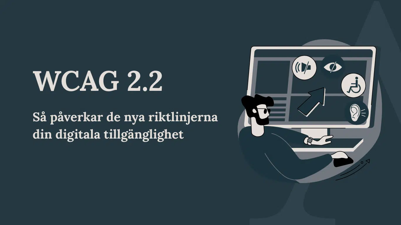 WCAG2.2 så påverkar de nya riktlinjerna din digitala tillgänglighet